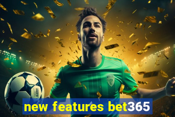 new features bet365